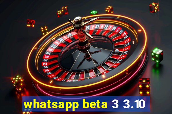 whatsapp beta 3 3.10